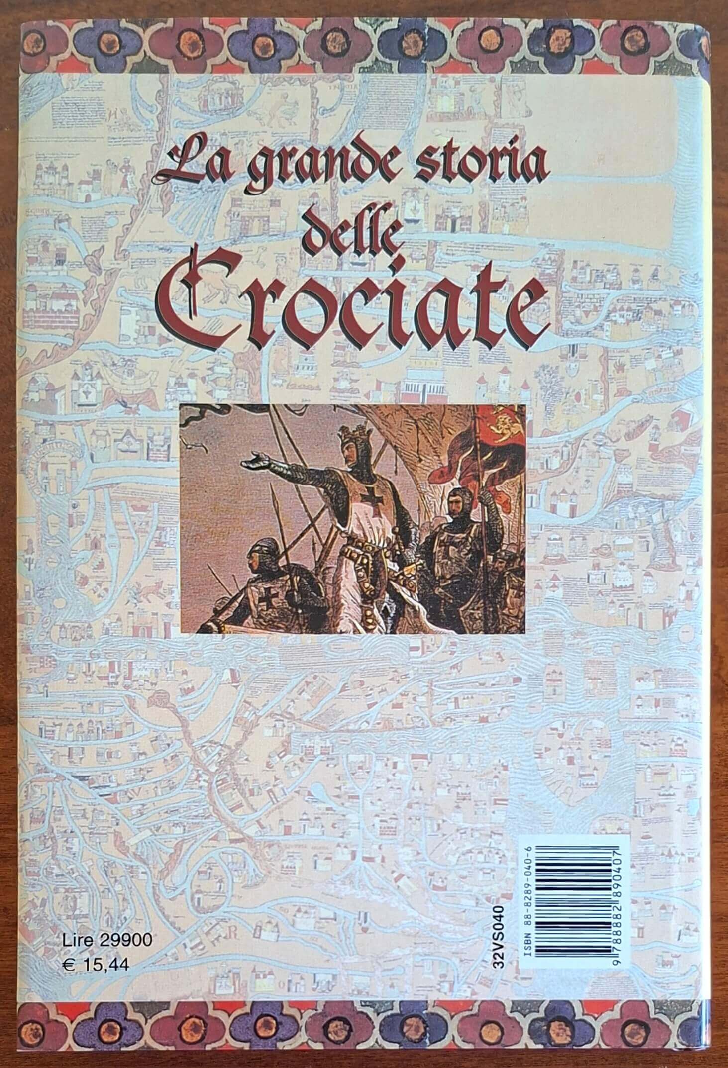 La grande storia delle Crociate. Storia dell'avventura che per oltre due secoli mise in contatto il mondo occidentale e quello orientale