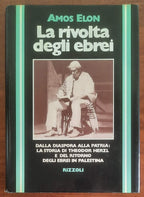La rivolta degli ebrei. Dalla diaspora alla patria: la storia di Theodor Herzl e del ritorno degli ebrei in Palestina