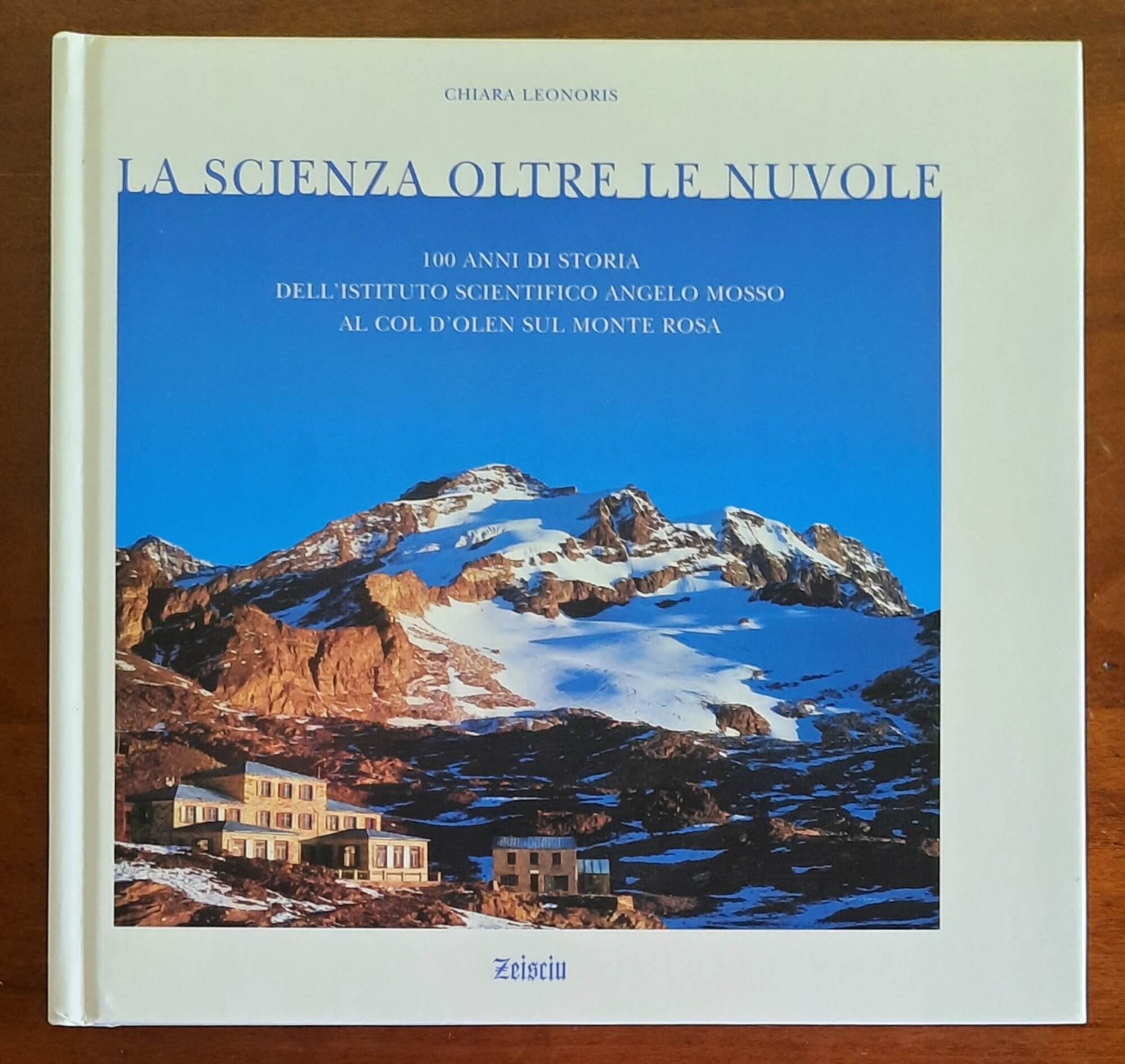 La scienza oltre le nuvole. 100 anni di storia dell’Istituto Scientifico Angelo Mosso al Col d’Olen sul Monte Rosa