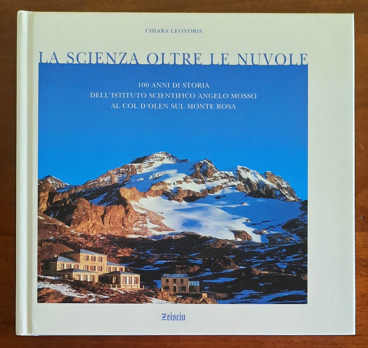 La scienza oltre le nuvole. 100 anni di storia dell’Istituto Scientifico Angelo Mosso al Col d’Olen sul Monte Rosa
