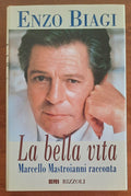 La bella vita. Marcello Mastroianni racconta - Libreria Biellese