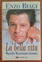 La bella vita. Marcello Mastroianni racconta - Libreria Biellese