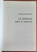 La bellezza non ti salverà - di Francesca Battistella - Scrittura & Scritture