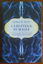 La bottega di magia. Un neurochirurgo alla scoperta della via segreta del cuore