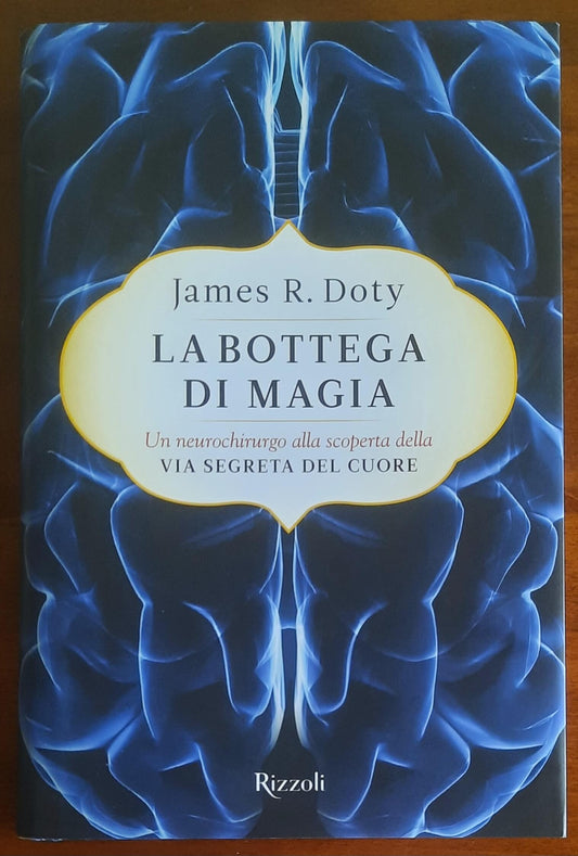 La bottega di magia. Un neurochirurgo alla scoperta della via segreta del cuore