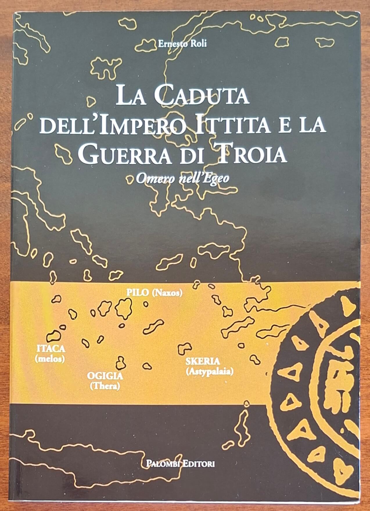 La caduta dell'impero ittita e la guerra di Troia. Omero nell'Egeo