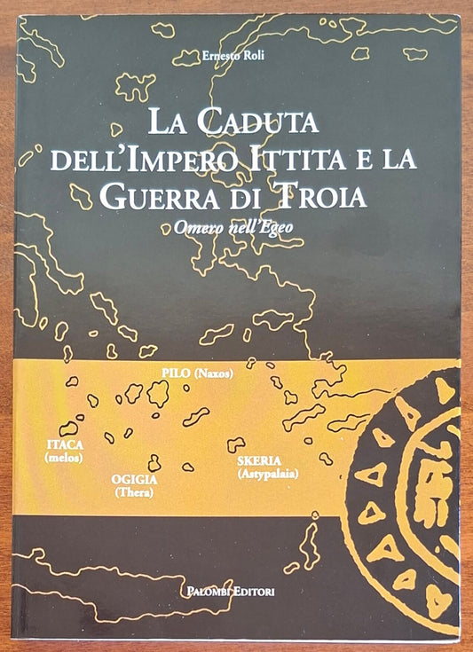 La caduta dell'impero ittita e la guerra di Troia. Omero nell'Egeo