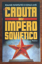 La caduta dell’impero sovietico - Donald James - Rizzoli