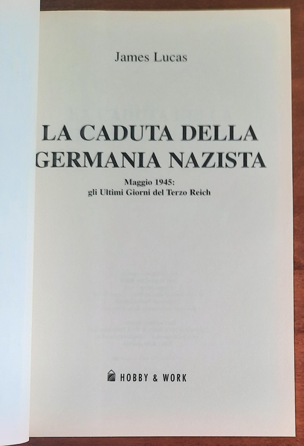 La caduta della Germania nazista. Maggio 1945: gli ultimi giorni del Terzo Reich