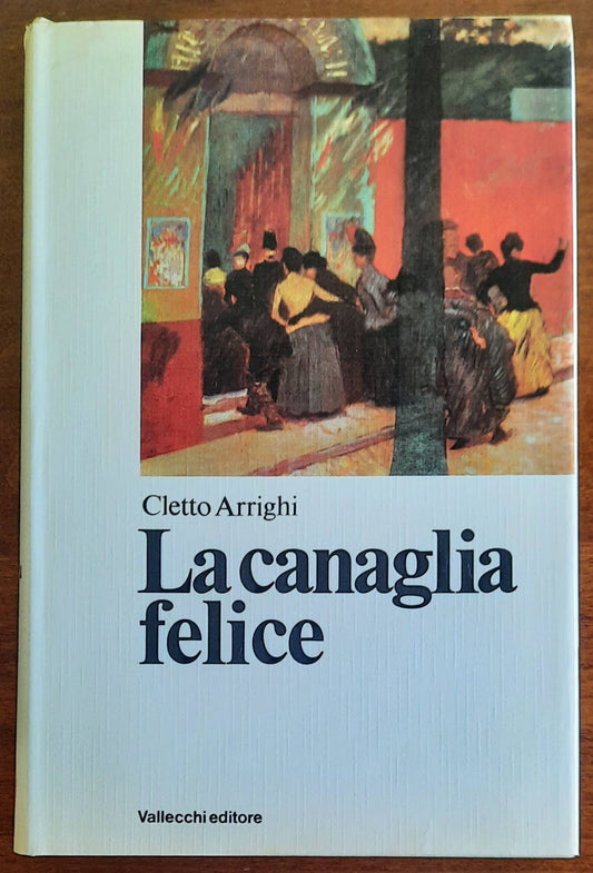 La canaglia felice - di Cletto Arrighi - Vallecchi