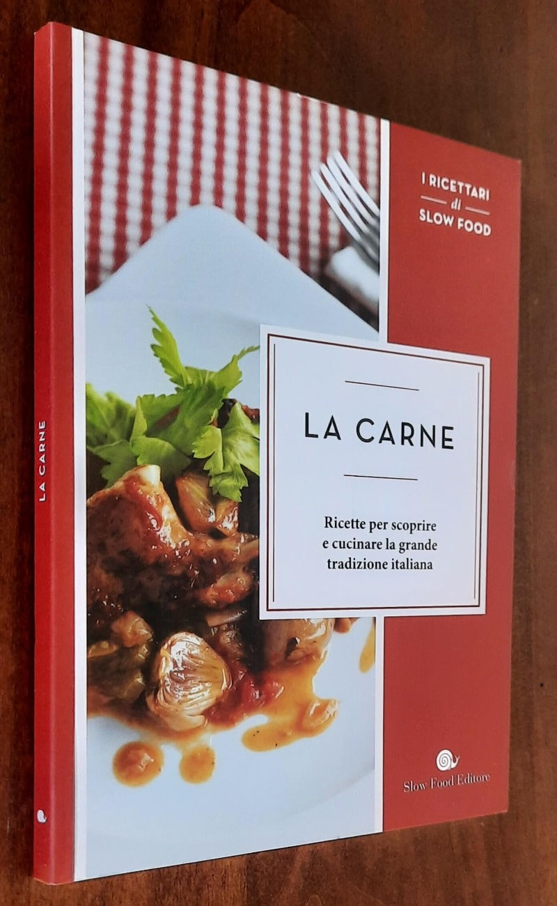 La carne. Ricette per scoprire e cucinare la grande tradizione italiana