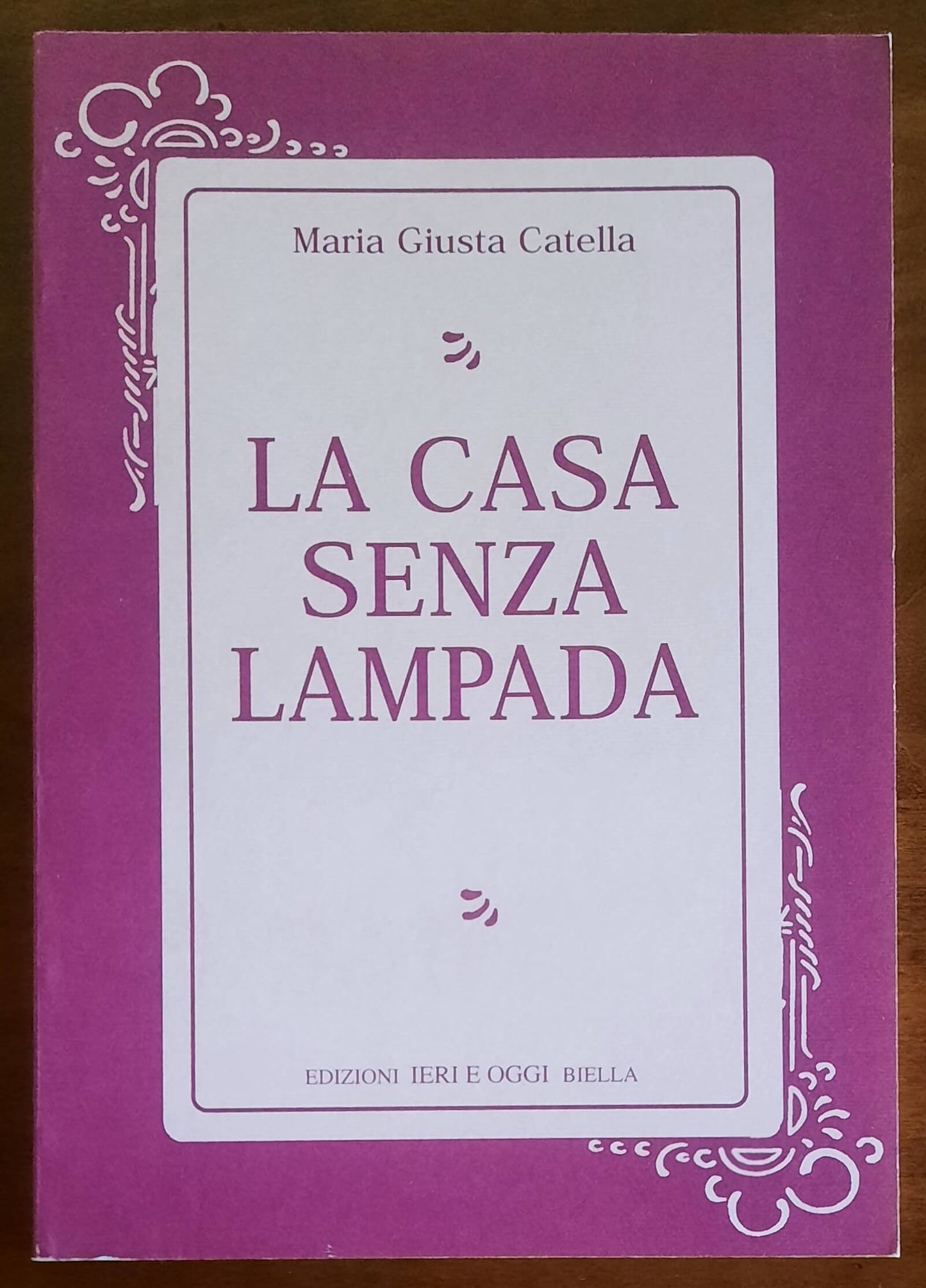 La casa senza lampada - di Maria Giusta Catella - Edizioni Ieri E Oggi