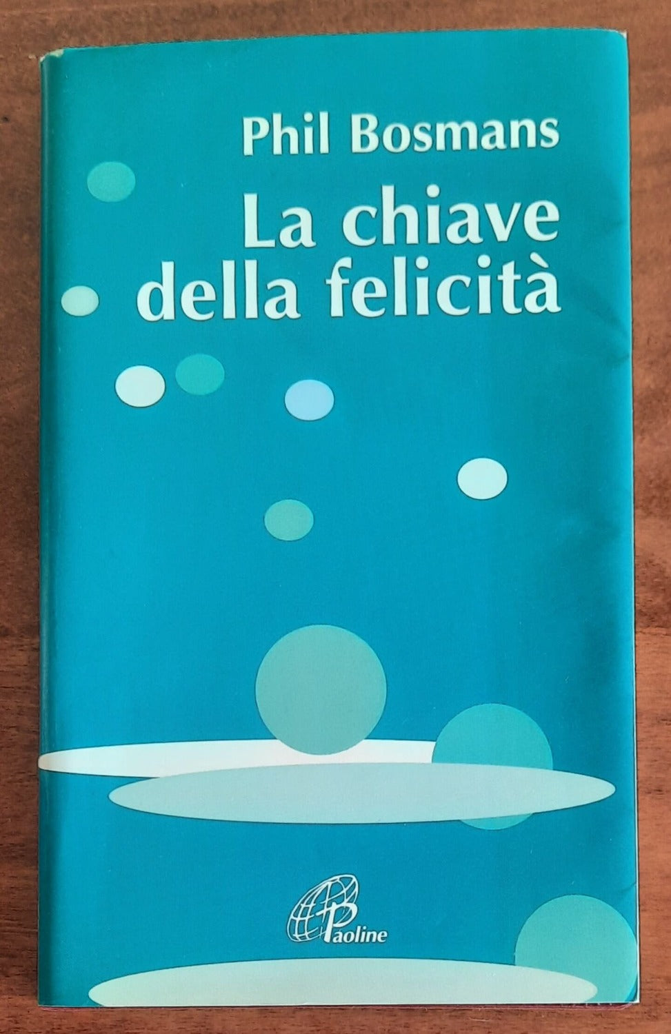 La chiave della felicità - di Phil Bosmans