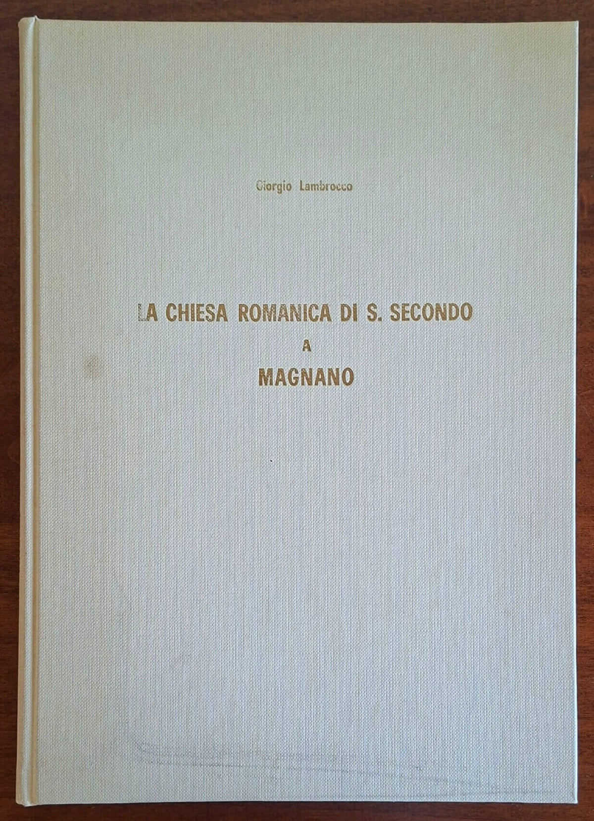 La chiesa romanica di S. Secondo a Magnano - Giorgio Lambrocco