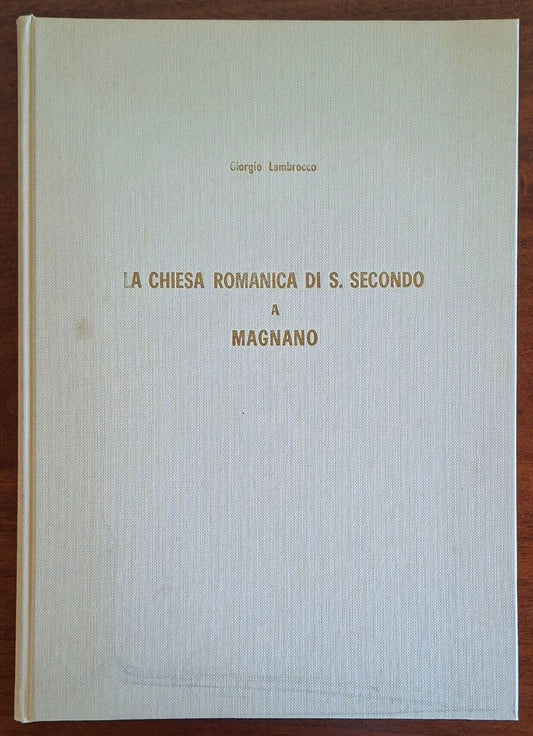 La chiesa romanica di S. Secondo a Magnano - Giorgio Lambrocco