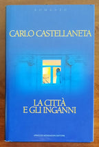 La città e gli inganni - di Carlo Castellaneta - Libreria Biellese