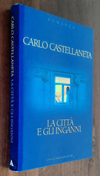 La città e gli inganni - di Carlo Castellaneta - Libreria Biellese