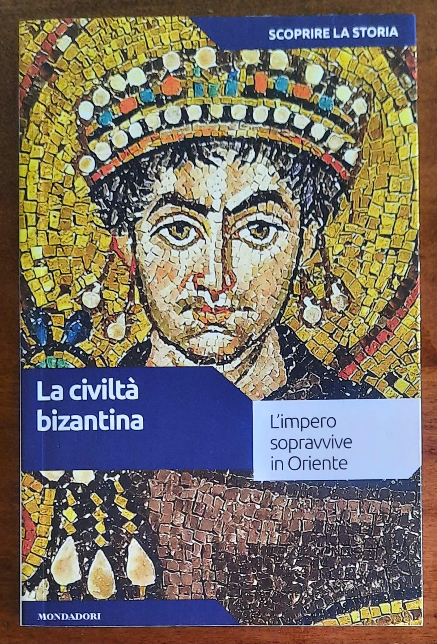 La civiltà bizantina. L’Impero sopravvive in Oriente - Mondadori
