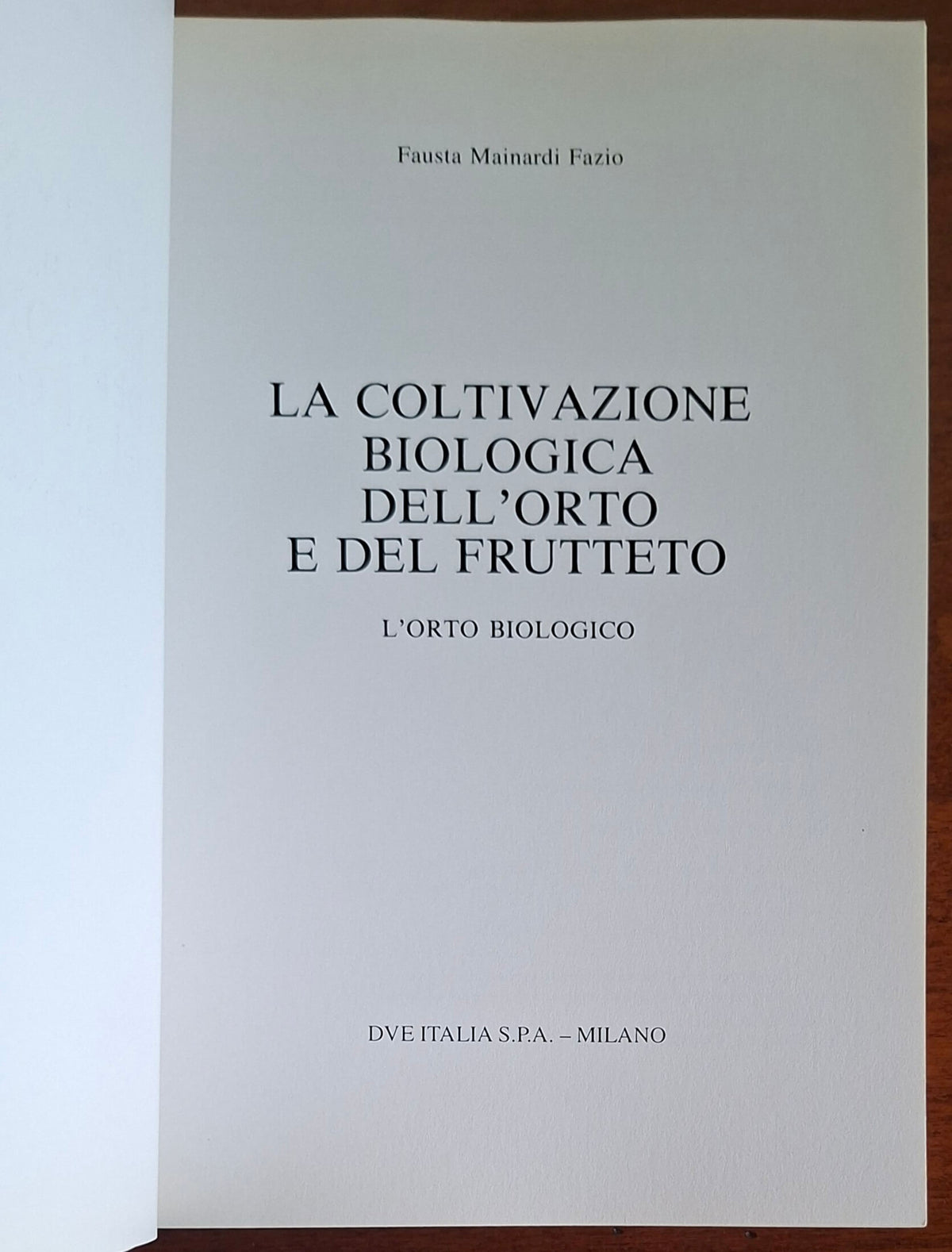 La coltivazione biologica dell'orto e del frutteto. L'orto biologico tecniche e modalità di intervento
