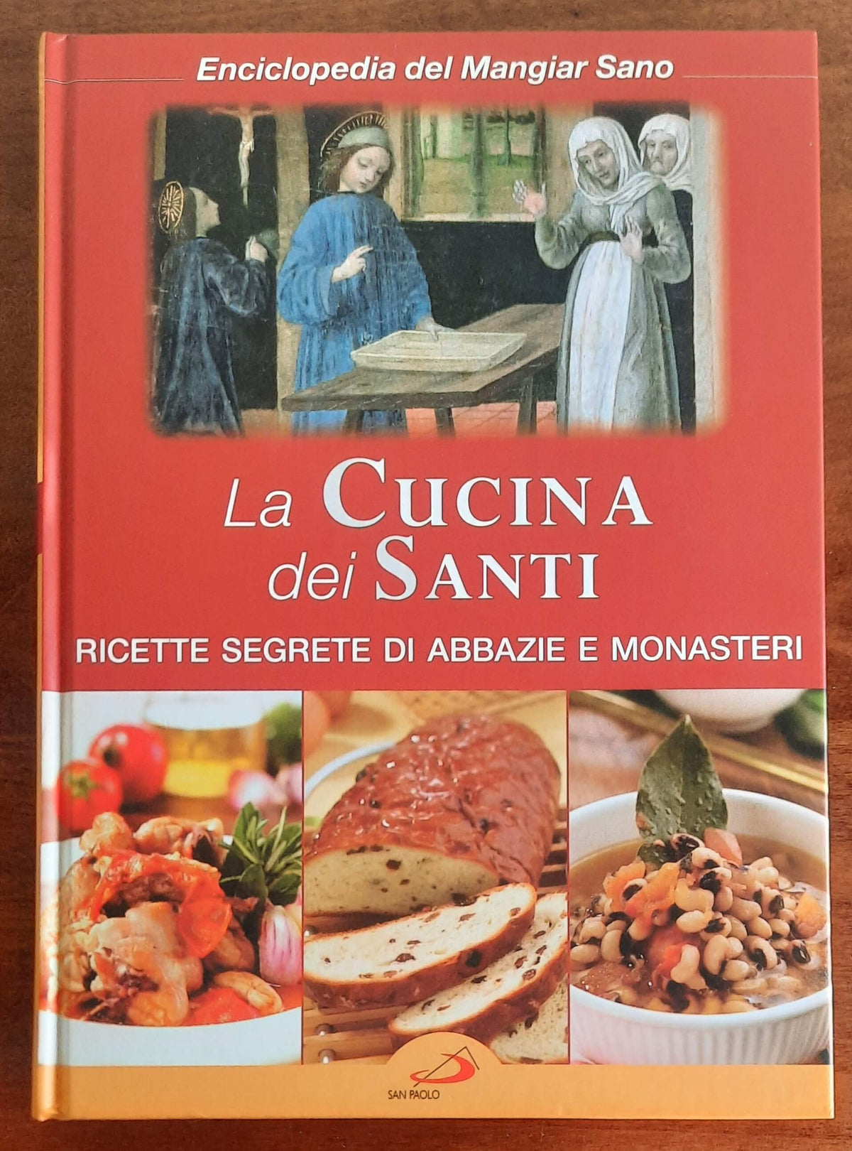 La cucina dei Santi. Ricette segrete di abbazie e monasteri