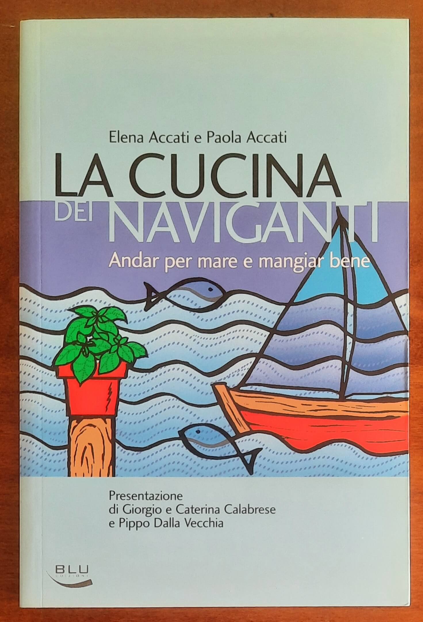 La cucina dei naviganti. Andar per mare e mangiar bene - Blu Edizioni
