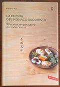 La cucina del monaco buddhista. 99 ricette zen per nutrire il corpo e l'anima