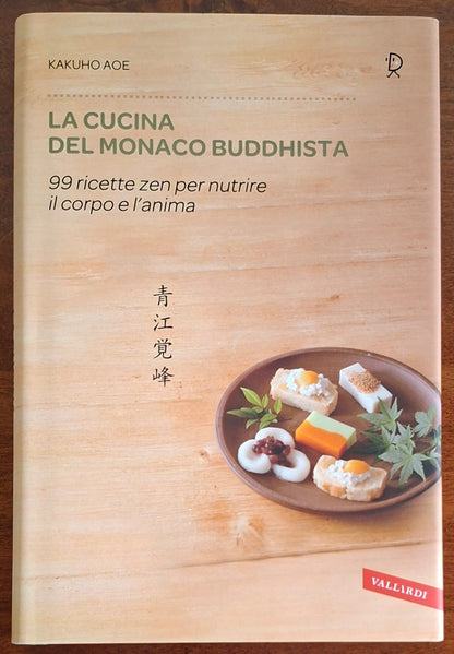 La cucina del monaco buddhista. 99 ricette zen per nutrire il corpo e l'anima