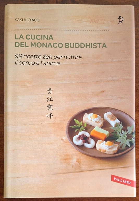 La cucina del monaco buddhista. 99 ricette zen per nutrire il corpo e l'anima