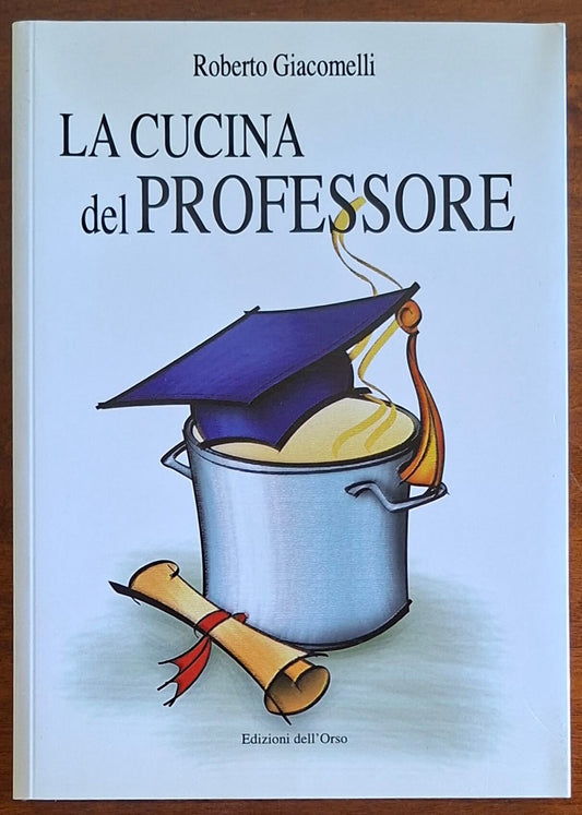 La cucina del professore - Roberto Giacomelli - Edizioni dell'Orso