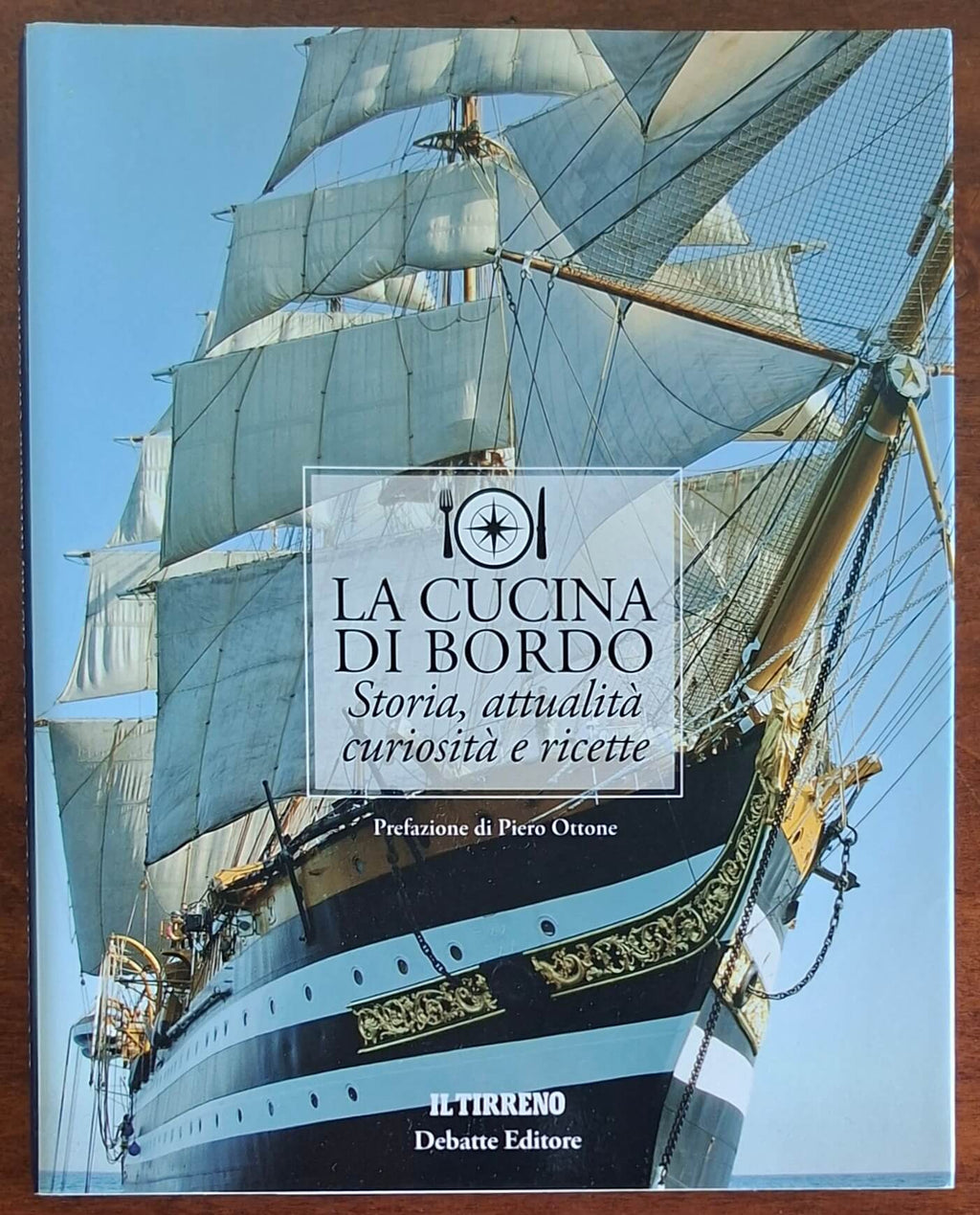 La cucina di bordo. Storia, attualità, curiosità e ricette