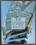 La cucina di bordo. Storia, attualità, curiosità e ricette