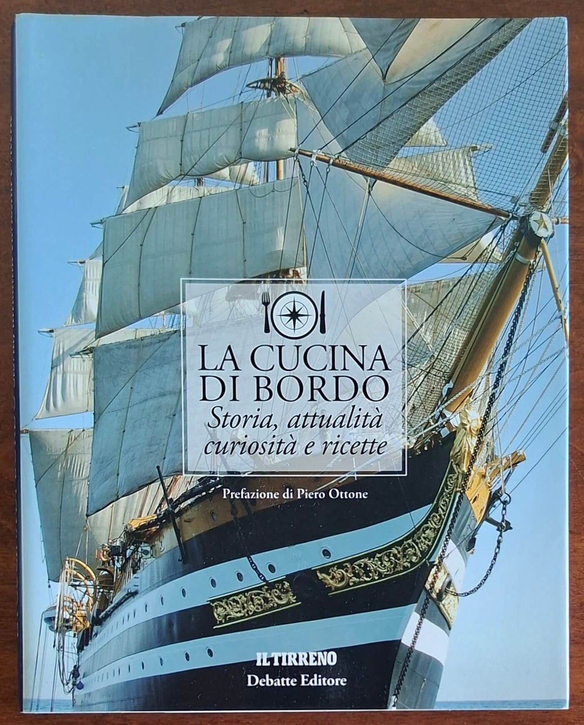 La cucina di bordo. Storia, attualità, curiosità e ricette