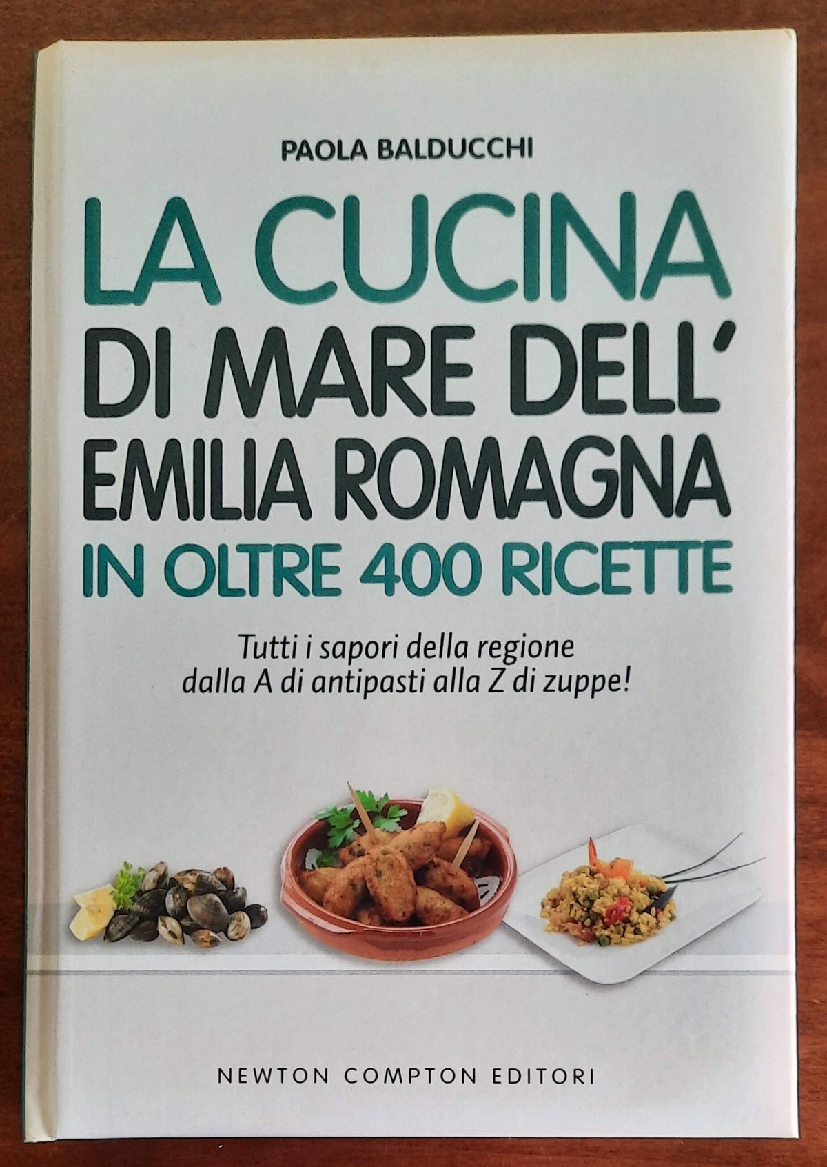 La cucina di mare dell’Emilia Romagna in oltre 400 ricette - Newton Compton