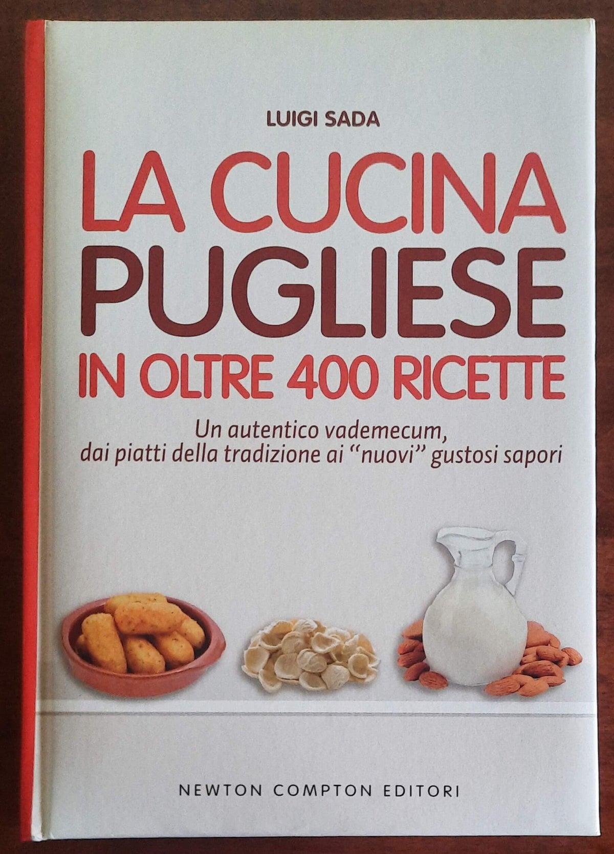 La cucina pugliese in oltre 400 ricette - Newton Compton