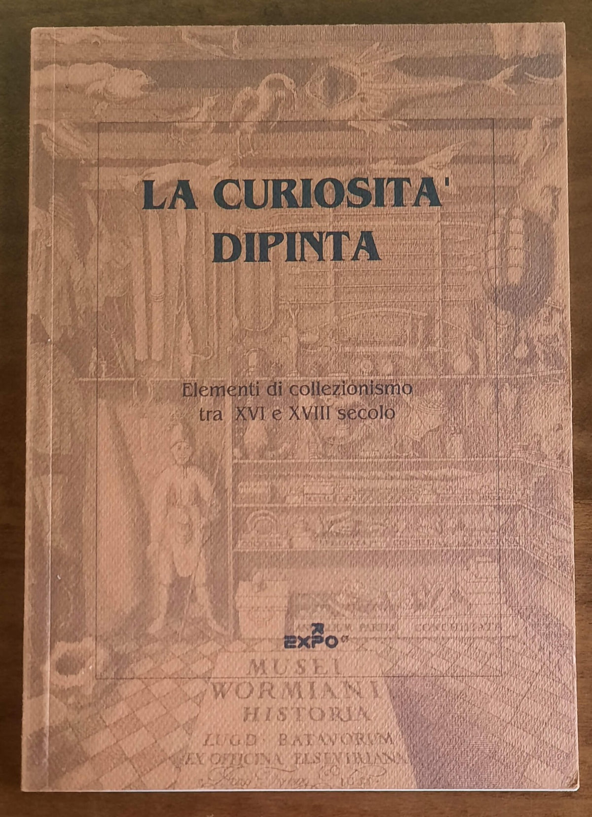 La curiosità dipinta. Elementi di collezionismo tra XVI e XVIII secolo