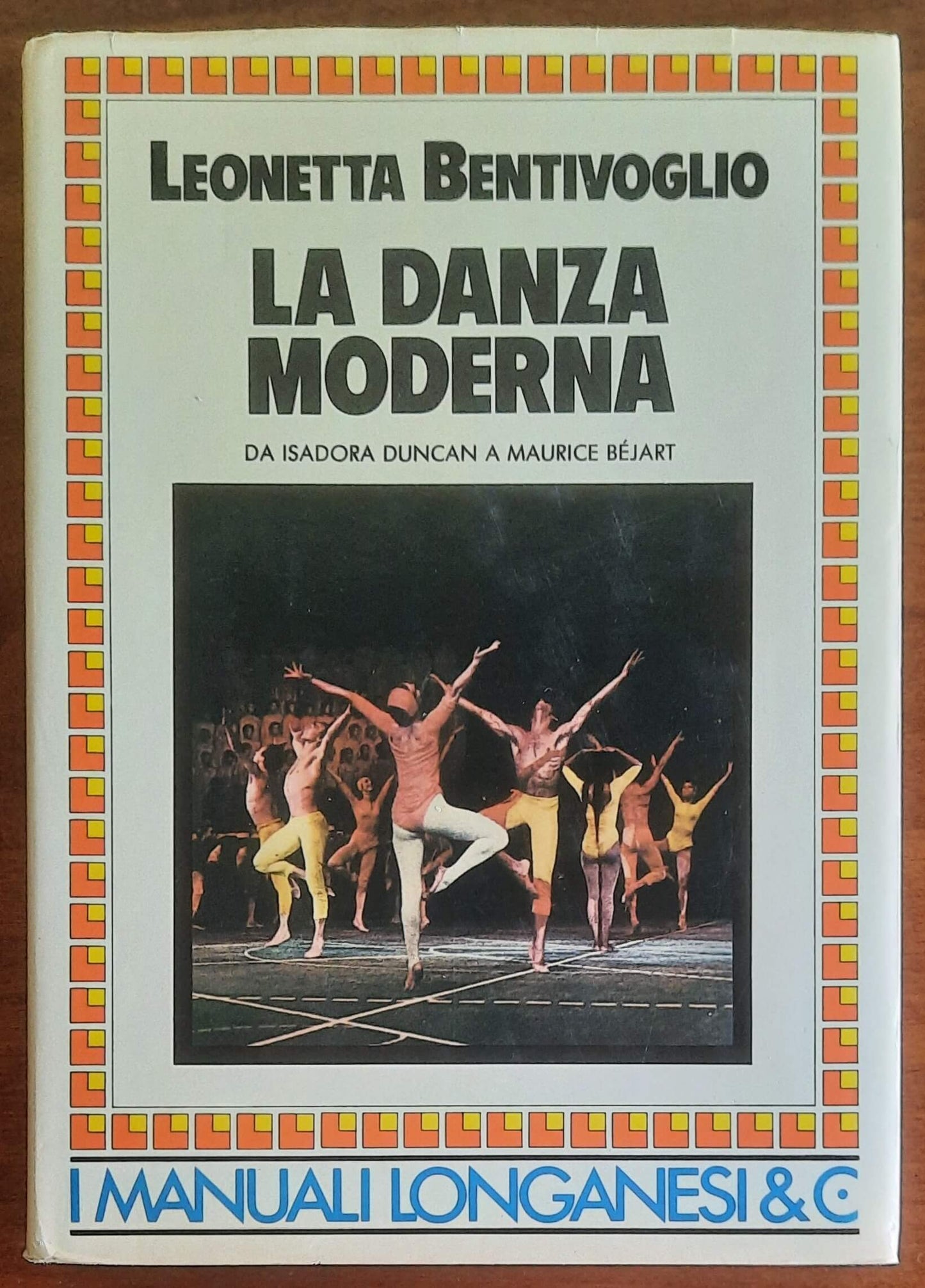 La danza moderna. Da Isadora Duncan a Maurice Bejart - Longanesi