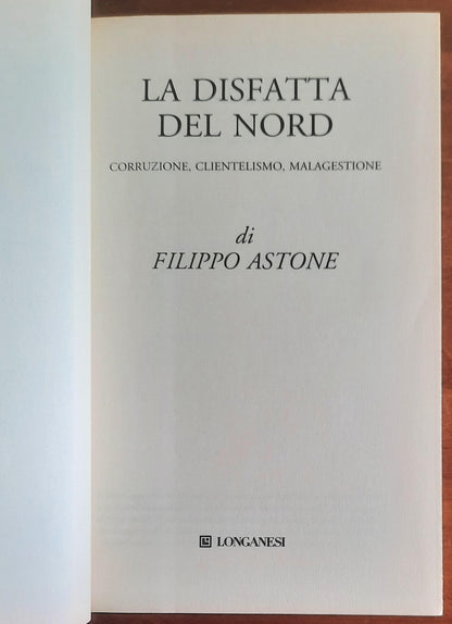 La disfatta del Nord. Corruzione, clientelismo, malagestione