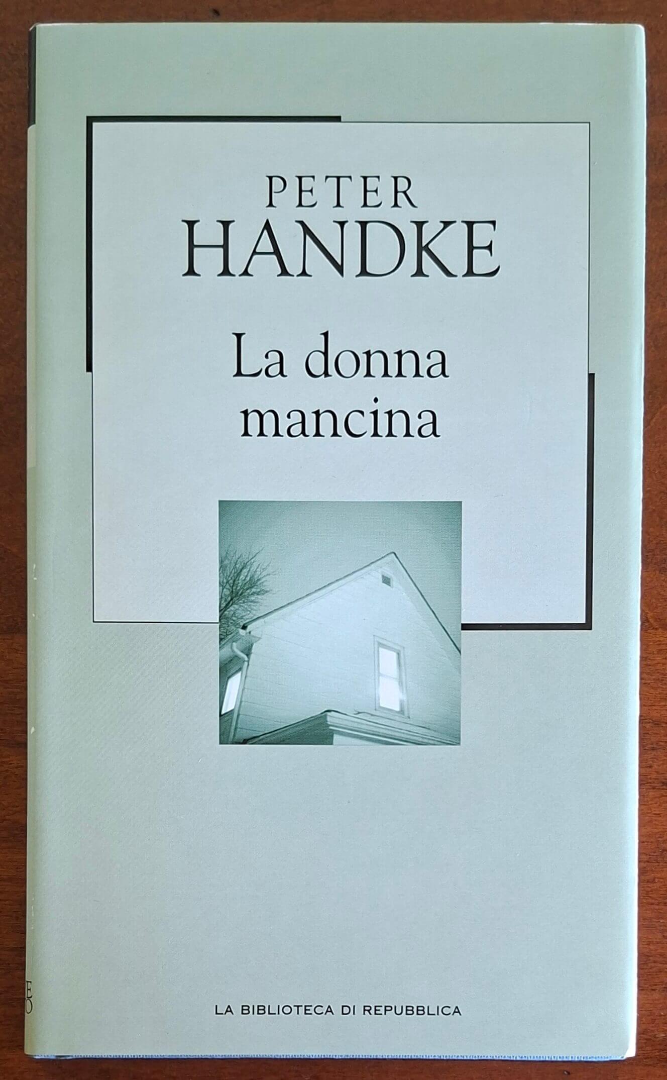 La donna mancina - Peter Handke - Biblioteca Di Repubblica