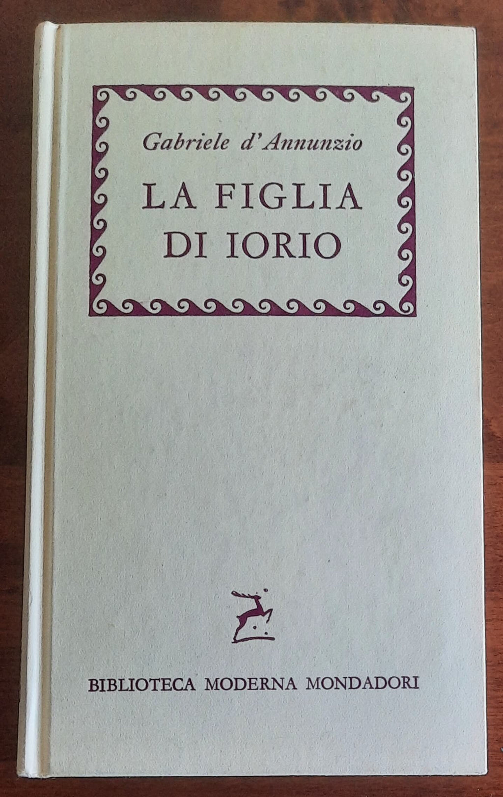 La figlia di Iorio. Tragedia pastorale di tre atti - di Gabriele D'Annunzio