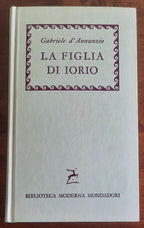 La figlia di Iorio. Tragedia pastorale di tre atti - di Gabriele D'Annunzio