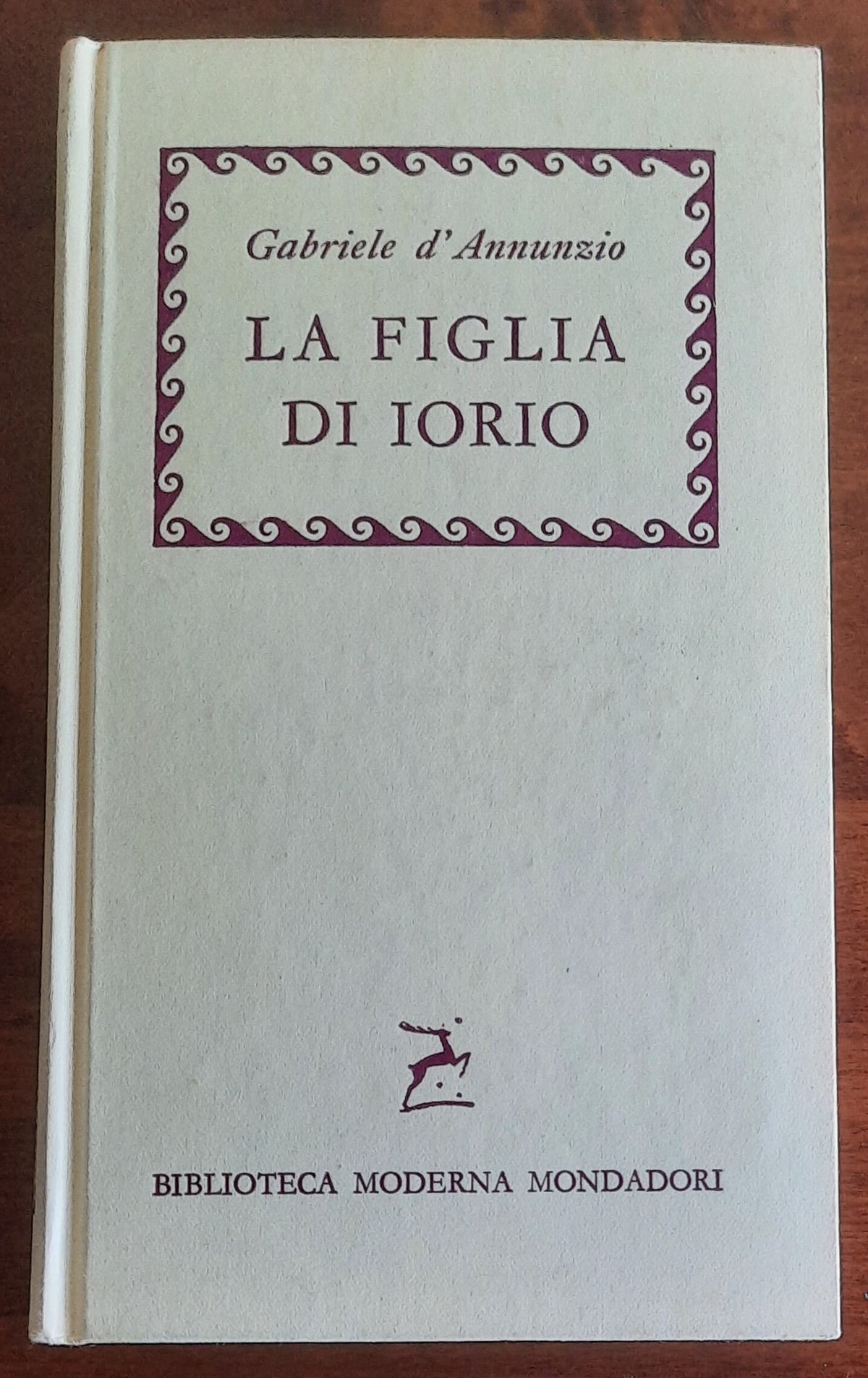 La figlia di Iorio. Tragedia pastorale di tre atti - di Gabriele D'Annunzio