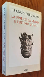 La fine della storia e l’ultimo uomo - di Francis Fukuyama