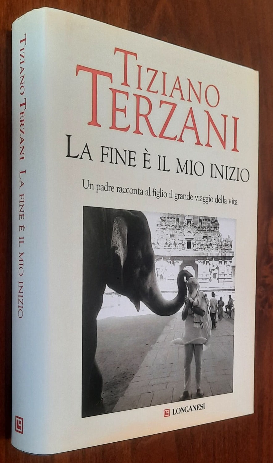 Tiziano Terzani: La fine è il mio inizio. Un padre racconta al figlio il grande viaggio della vita