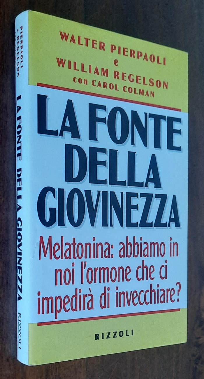 La fonte della giovinezza. Melatonina: abbiamo in noi l’ormone che ci impedirà di invecchiare? - Libreria Biellese