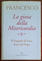 La gioia della Misericordia. Il Vangelo di Luca letto dal Papa - Castelvecchi