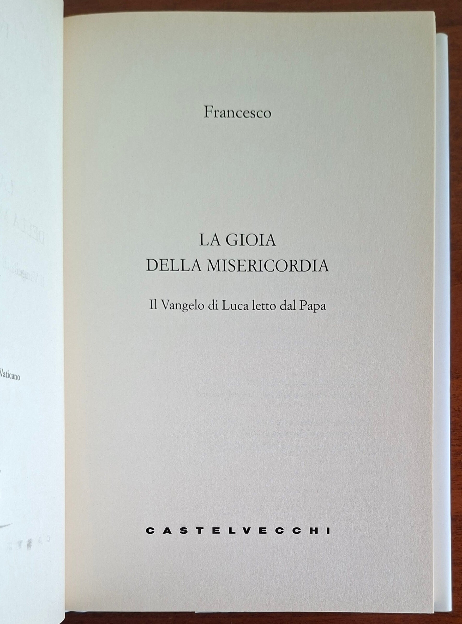 La gioia della Misericordia. Il Vangelo di Luca letto dal Papa - Castelvecchi
