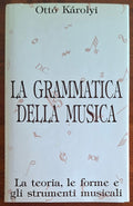 La grammatica della musica. La teoria, le forme e gli strumenti musicali