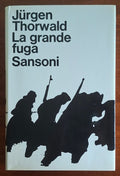 La grande fuga. Incominciò alla Vistola, la fine all'Elba - Sansoni