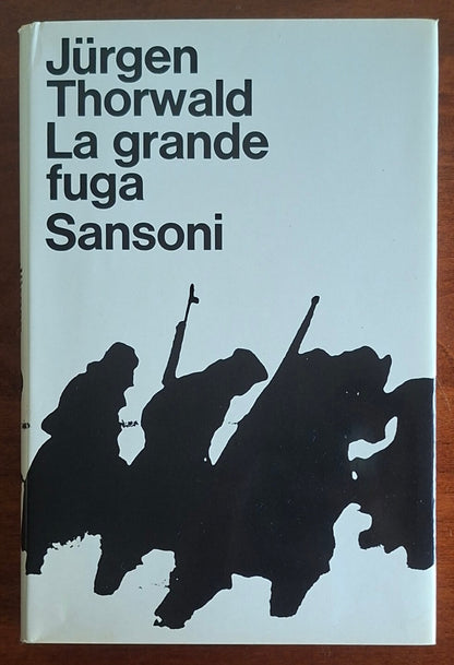La grande fuga. Incominciò alla Vistola, la fine all'Elba - Sansoni