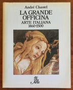 La grande officina. Arte Italiana 1460 - 1500 - di  Andre Chastel - B.U.R